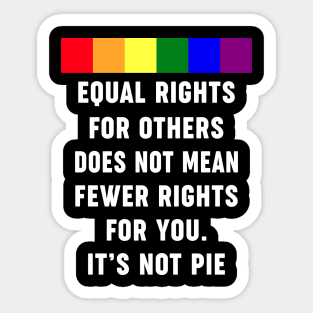 Equal Rights For Others Does Not Mean Fewer Rights For You Sticker